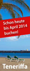 Frühzeitig buchen - viel sparen! Teneriffa - schon jetzt bis April 2014 buchen!
